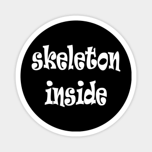 SKELETON INSIDE Magnet